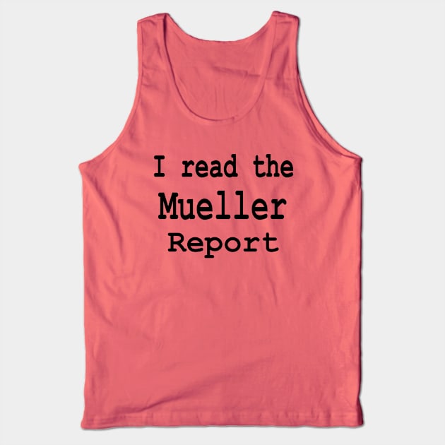 I read the Mueller Report Tank Top by Jan4insight TeeStore